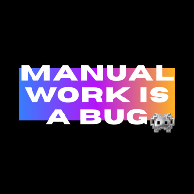 TRAILER: Welcome to Manual Work is a Bug!