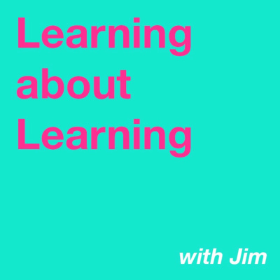 Learning about Learning with Jim